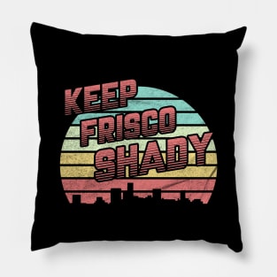 Keep Frisco Shady Pillow