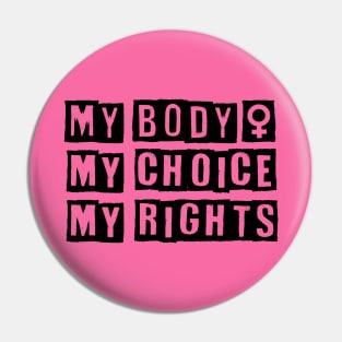 My Body My Choice My Rights Pin