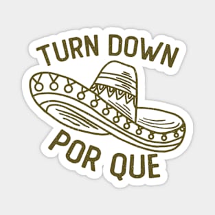 Turn Down Por Que Funny Cinco de Mayo Magnet