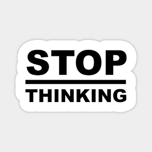 STOP Overthinking - Minimal Word Art - Sayings - Sarcasm - Humor Quotes Magnet