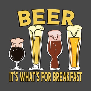 Beer, It's What's For Breakfast! T-Shirt