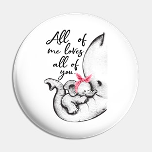 All Of Me Loves All Of You Elephant Lover Pin