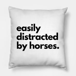 Easily Distracted by Horses Pillow