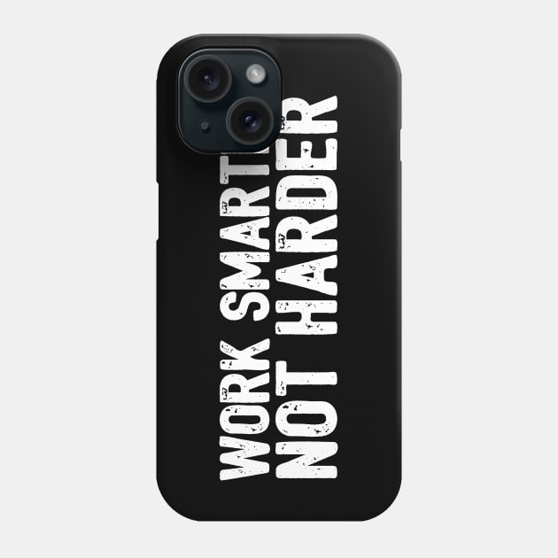 Work Smarter Not Harder Phone Case by threefngrs