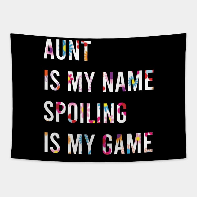 auntie is my name spoiling is my game / aunt life / cute gift Tapestry by First look