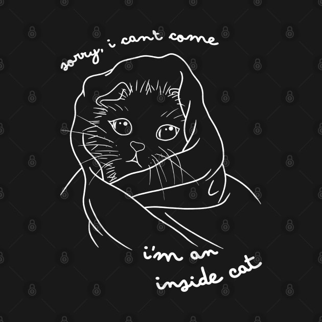 Sorry I Can't Come I'm An Inside Cat by Hello Emu Design