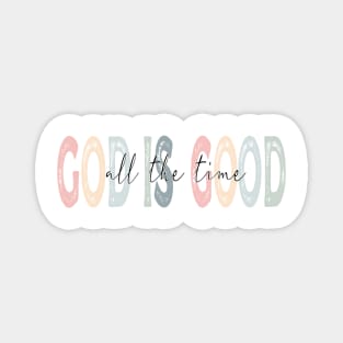 God Is Good All The Time Magnet