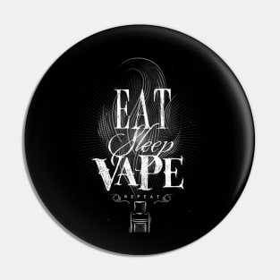 Eat, sleep, vape ... repeat Pin