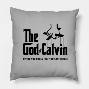 The god of Calvin giving you grace that you can't refuse, funny meme black text Pillow