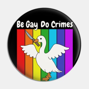 Be Gay Do Crime - Goose Pin