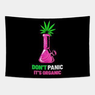 Don't Panic It's Organic Cannabis Bong Design Tapestry