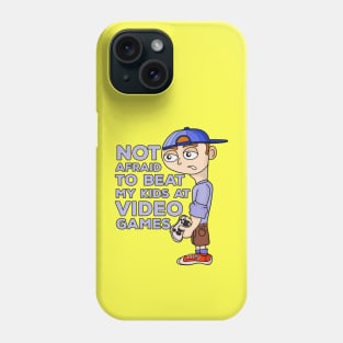 Not Afraid to Beat My Kids At Video Games Phone Case