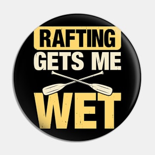 Rafting Gets Me Wet T shirt For Women Pin
