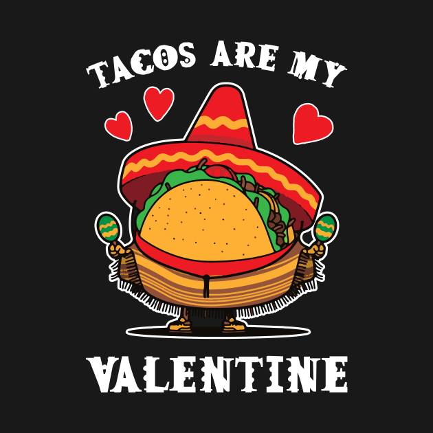 Tacos are my Valentine funny saying with cute taco for taco lover and valentine's day by star trek fanart and more