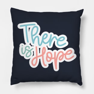 There Is Hope Pillow