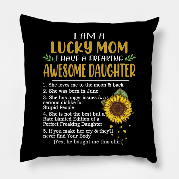 I Am A Lucky Mom I Have A Freaking Awesome Daughter Sunflower Pillow by Jenna Lyannion