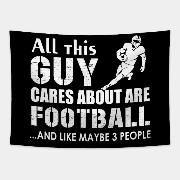 All This Guy Cares About Are Football Maybe 3 People Tapestry by Hound mom