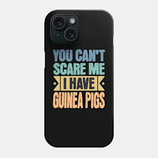 You Can't Scare Me, Guinea Pigs Phone Case