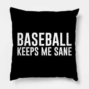 Baseball Keeps me sane Pillow