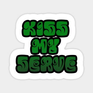 TENNIS: KISS MY SERVE Magnet