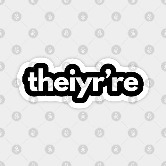 Theiyr're Their There They're Grammar Typo Magnet by shaldesign