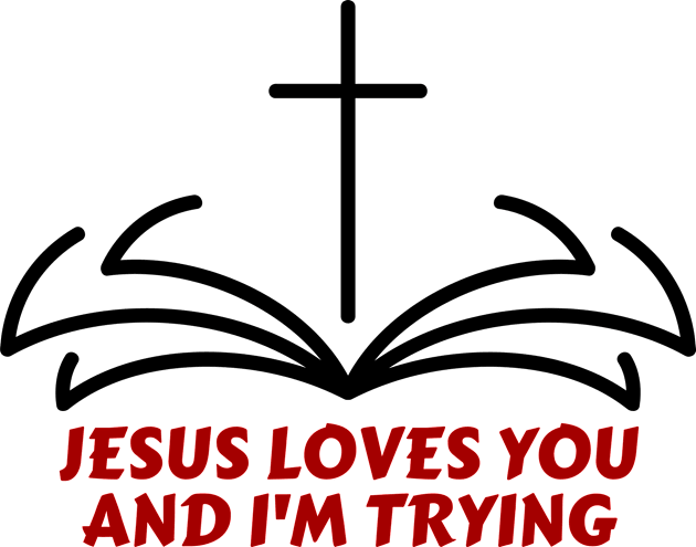 Jesus Loves You And I'm Trying | Funny Christian Kids T-Shirt by All Things Gospel