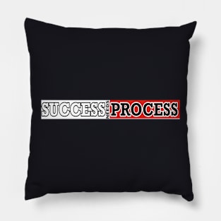 success needs process Pillow