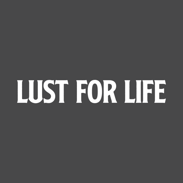 Lust For Life, white by Perezzzoso