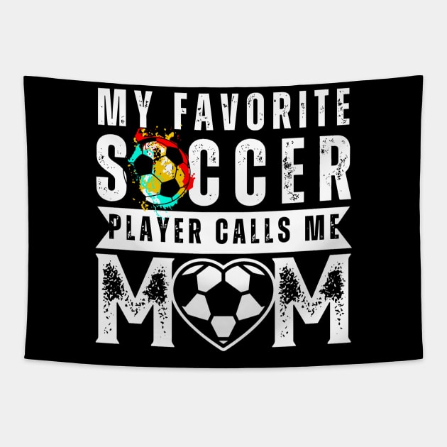 My Favorite Soccer Player Calls Me Mom Mother's Day Soccer Tapestry by rhazi mode plagget