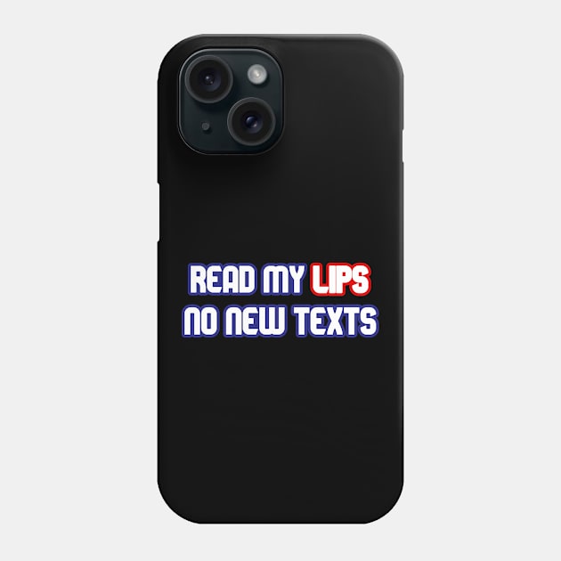 Read My Lips, No New Texts Phone Case by YJ PRINTART