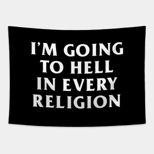 I'm Going to Hell in Every Religion Tapestry