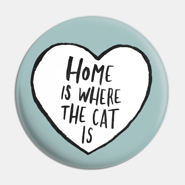 Home Is Where The Cat Is Pin by Me And The Moon