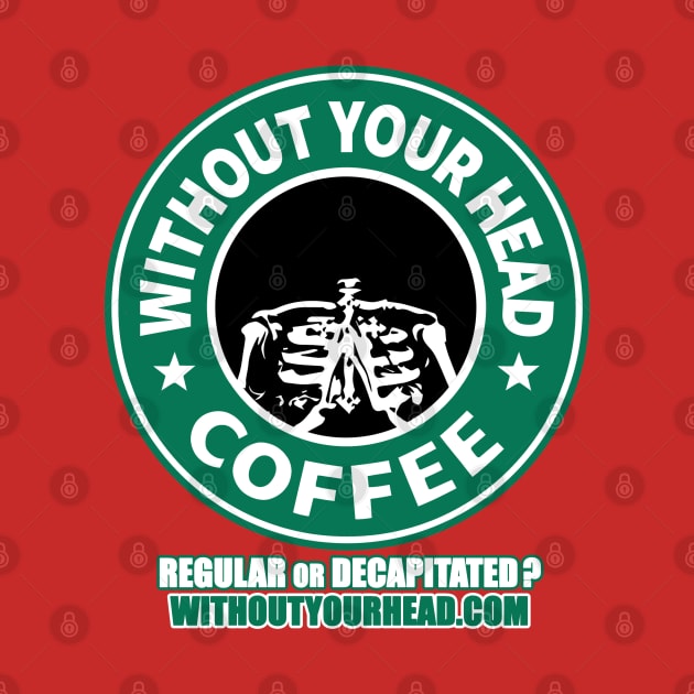 Regular or Decapitated? by WithoutYourHead