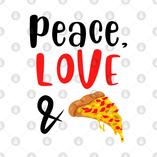 Peace Love and Pizza by ArtJoy