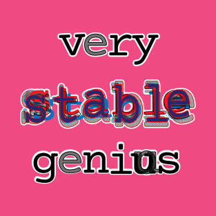 very stable genius T-Shirt