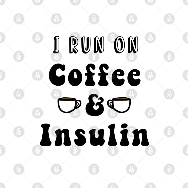 I Run On Coffee & Insulin by CatGirl101