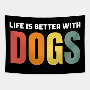 Life Is Better With Dogs Tapestry