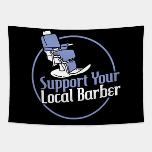 Support Your Local Barber Apparel For Barber Hairstylist Tapestry