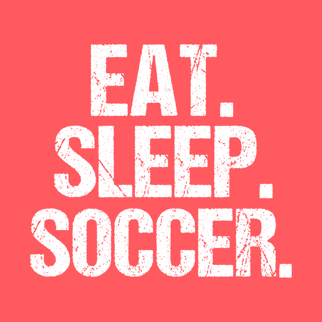 Eat Sleep Soccer by epiclovedesigns
