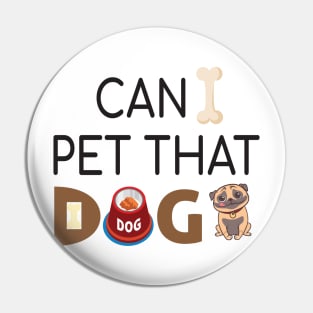 Can I Pet That Dog? Gift for a Dog Love Pin