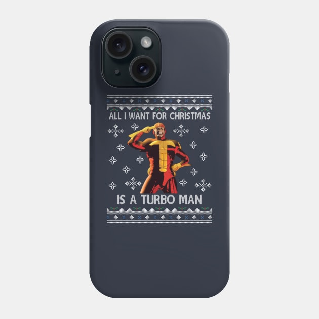 All I Want For Christmas Is A Turbo Man Jingle All The Way Phone Case by Nova5