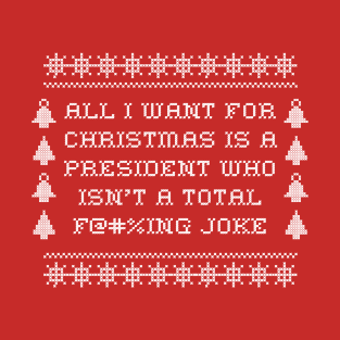 All I want for Christmas is a president who isn't a fucking joke "Needlepoint" T-Shirt