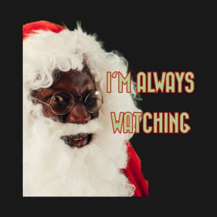 Santa is always watching T-Shirt