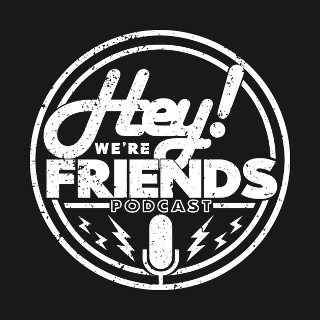 NEW HEY! We're Friends Podcast (WHITE GRUNGE) by Spankeh