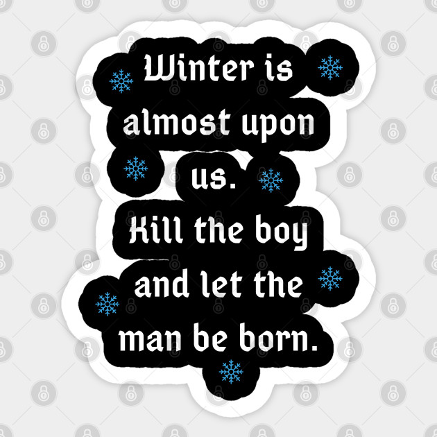 Winter Is Almost Upon Us Quote Winter Sticker Teepublic