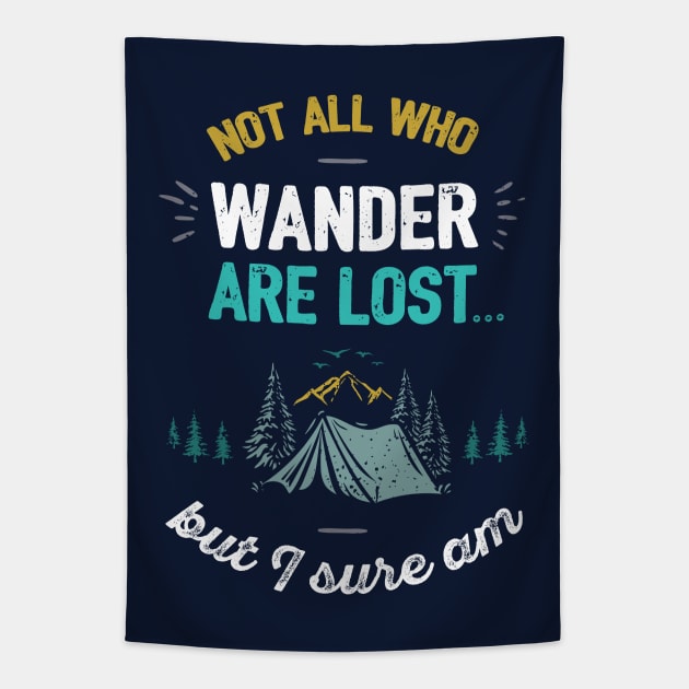 Not All Who Wander Are Lost Funny Camping Quote Tapestry by sentinelsupplyco