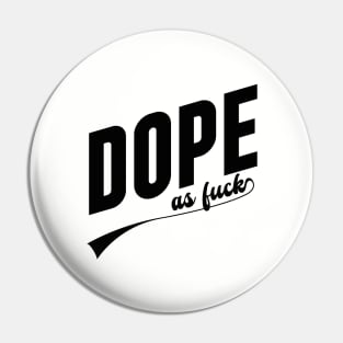 DOPE as fuck // V2 Pin