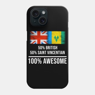 50% British 50% Saint Vincentian 100% Awesome - Gift for Saint Vincentian Heritage From St Vincent And The Grenadines Phone Case