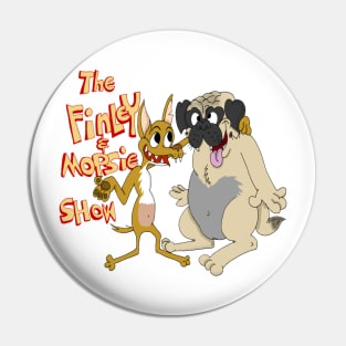 The Finley and Mopsie show Pin