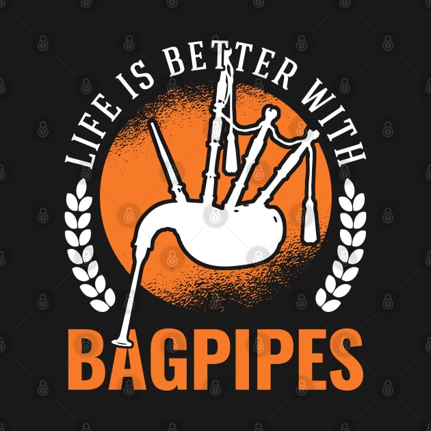 Life Is Better With Bagpipes by favoriteshirt